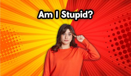 Am I Stupid? This 100% Honest Quiz is Going to Reveal It