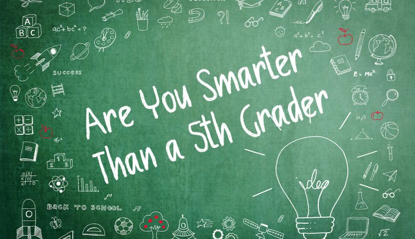 Are You Smarter Than a 5th Grader