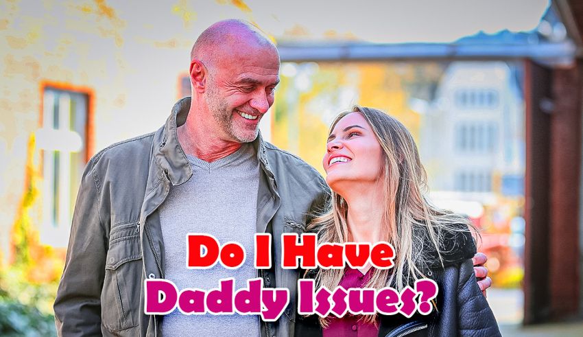 Do I Have Daddy Issues Quiz
