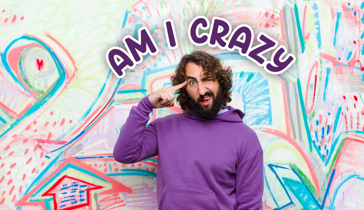 Am I Crazy? 100% Honest Quiz Reveals How Crazy You Are