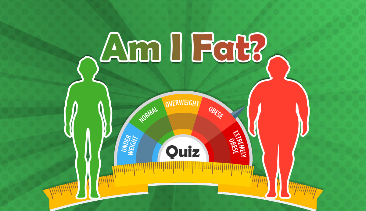Quiz Am I Fat? 2023 Honest and Accurate Test