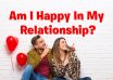 Am I Happy in My Relationship