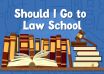 Should I Go to Law School