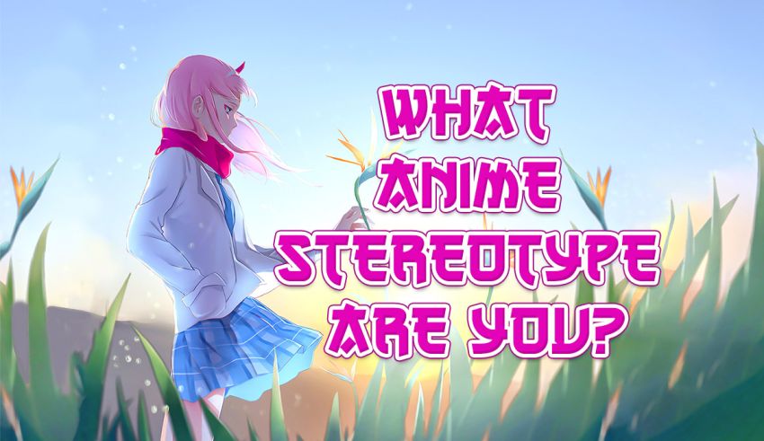 What Anime Stereotype Are You