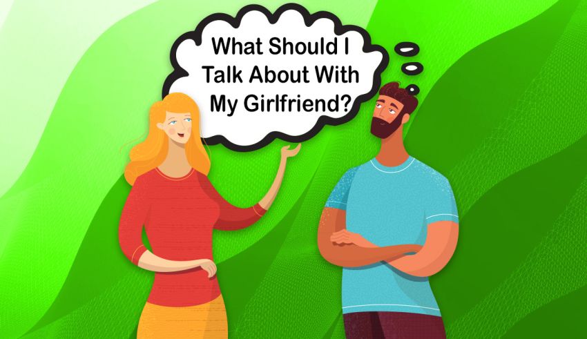 What Should I Talk About with My Girlfriend