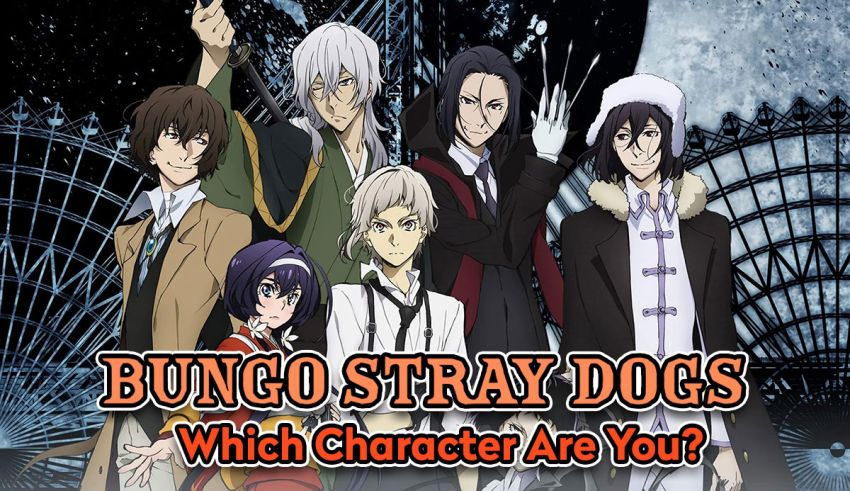 Quiz: Which Bungou Stray Dogs Character Are You? 2022 Update