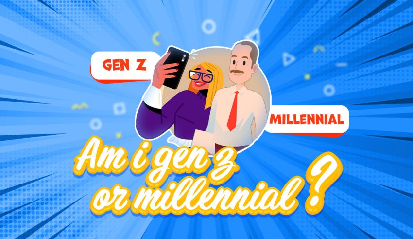 Am I Gen Z or Millennial