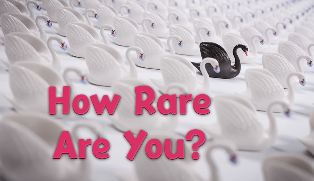 How Rare Are You