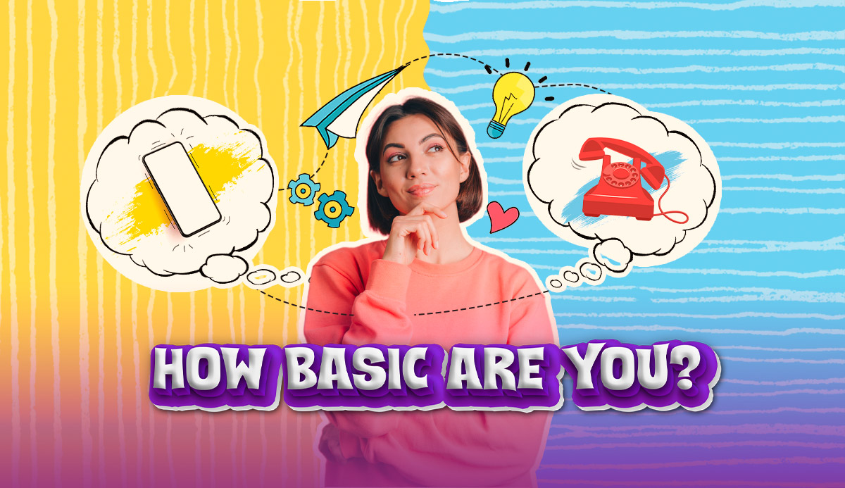 Quiz: How Basic Are You? 100% Honest
