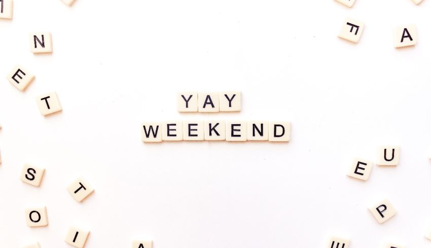 Yay weekend spelled out in scrabble letters.