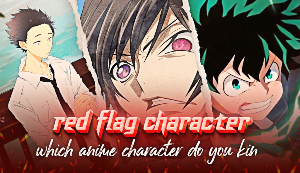 Quiz: Which Red-Flag Anime Character Do You Kin? Quiz: Which Red-Flag Anime Character Do You Kin?