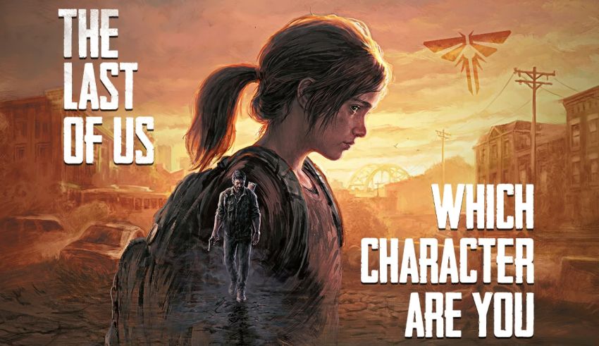 Which the Last of Us Character Are You