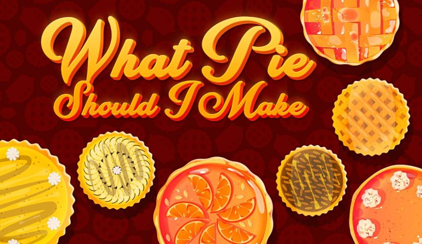 What Pie Should I Make