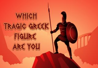 Which Tragic Greek Figure Are You