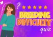 Breeding Difficulty Quiz