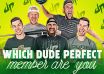 Which Dude Perfect Member Are You