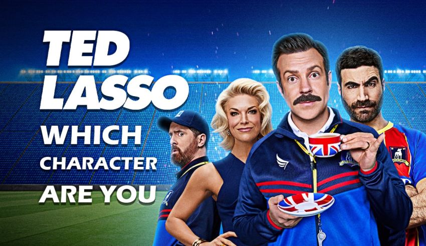 Which Ted Lasso Character Are You Quiz