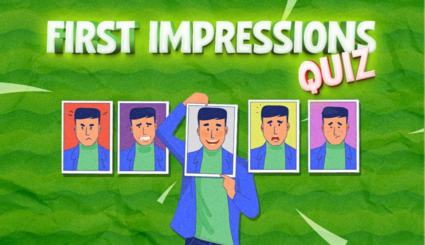 First Impression Quiz