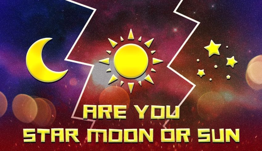 Are You Star, Moon, Or Sun