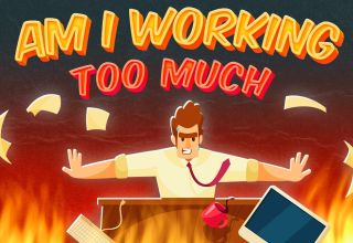 Are You Working Too Much