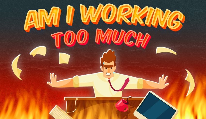 Are You Working Too Much