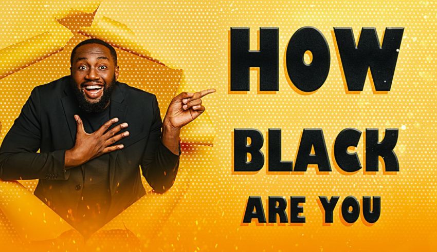 How Black Are You