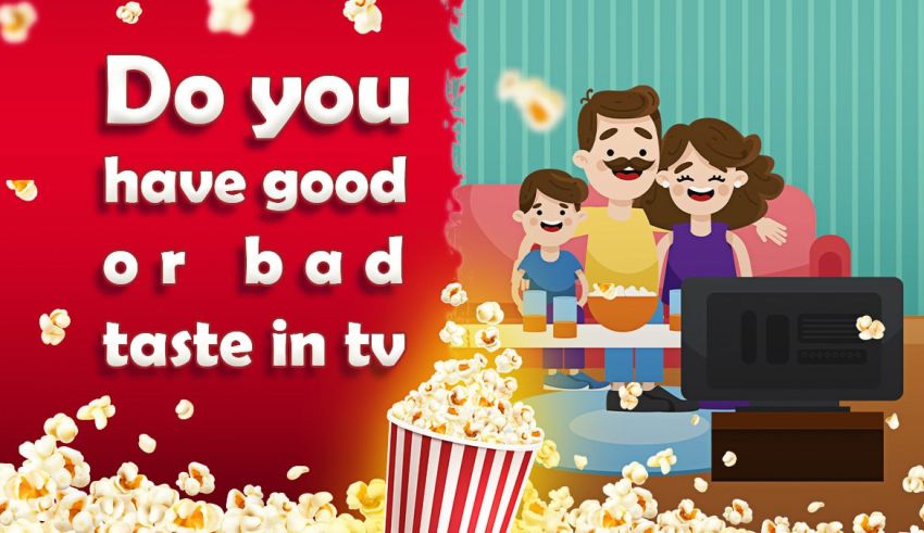 Do You Have Good or Bad Taste in TV