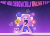 Are You Chronically Online