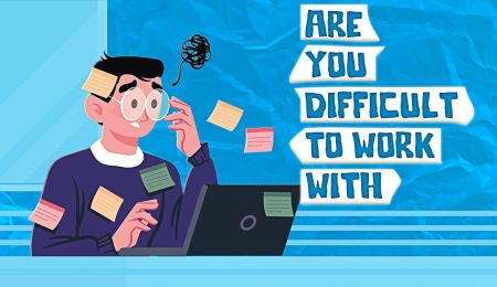 Are you difficult to work with