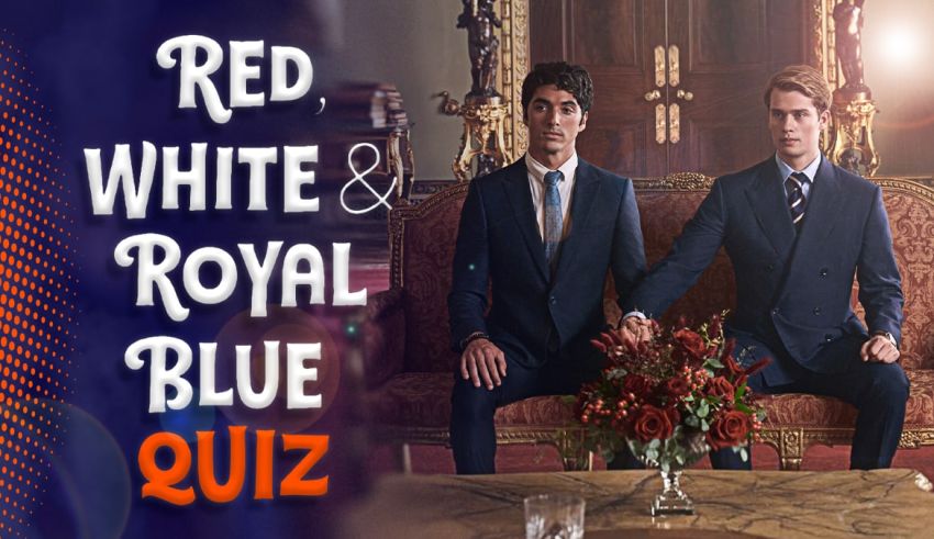 Red White And Royal Blue quiz