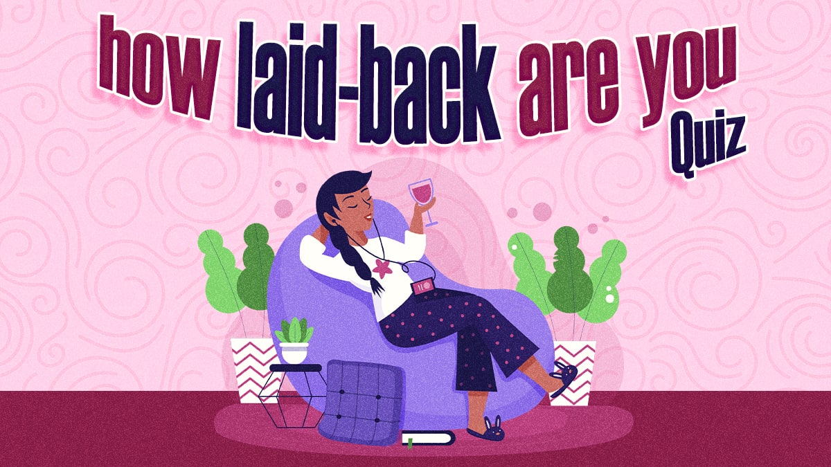 How LaidBack Are You? This 100 Fun Quiz Tells You
