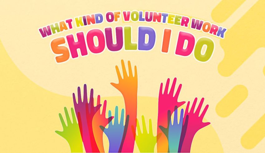 What Kind of Volunteer Work Should I Do