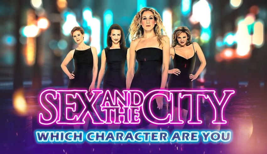 Which Sex And The City Character Are You