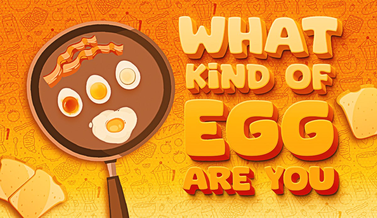 Quiz: What Kind of Egg Are You? 🥚🍳