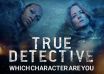 Which True Detective Character Are You